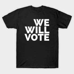 We Will Vote T-Shirt